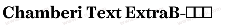 Chamberi Text ExtraB字体转换 Chamberi Text ExtraB字体转换